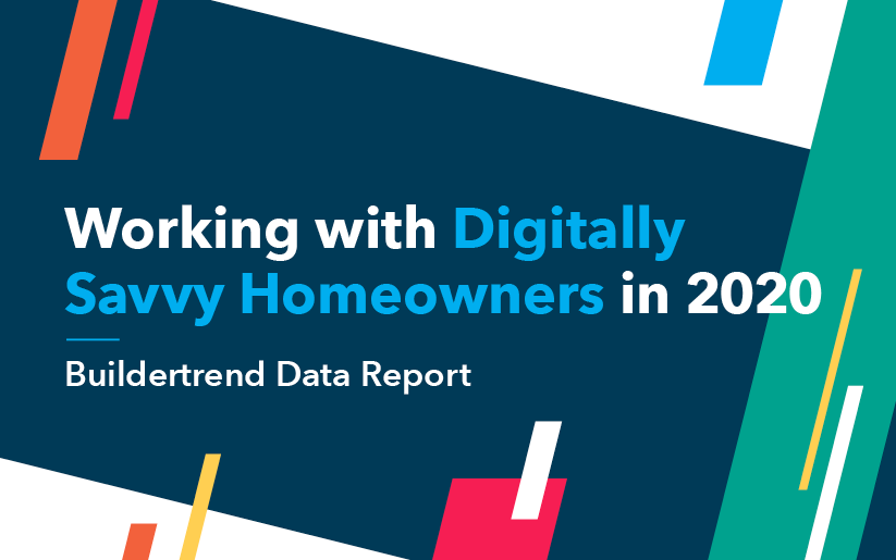 digitally savvy homeowners - buildertrend data report