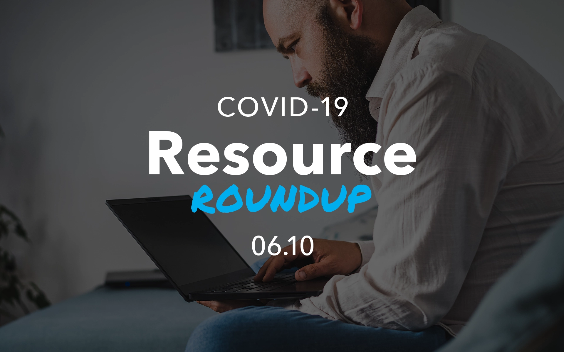 COVID Resources Roundup