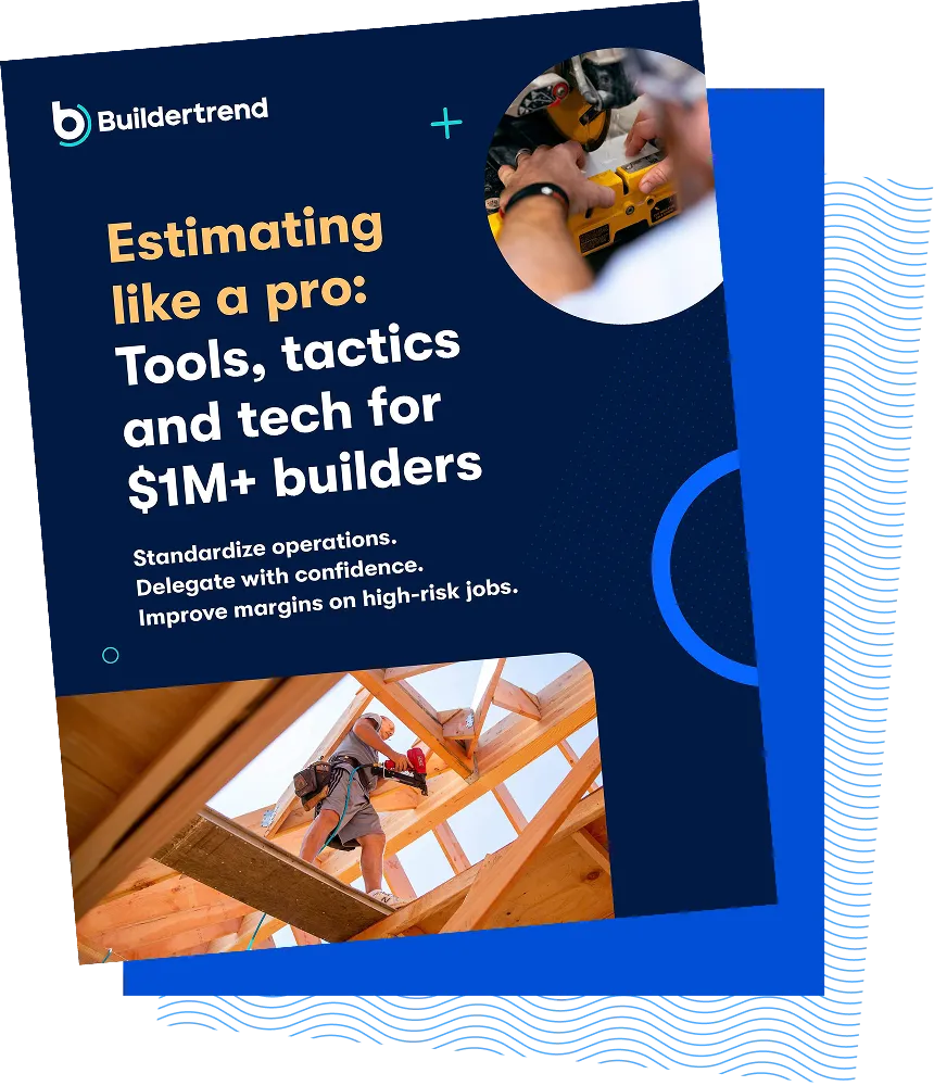 Estimating like a pro: Tools, tactics and tech for $1M+ builders
