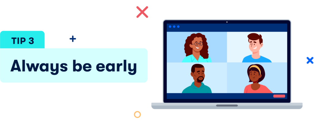 3. Always be early