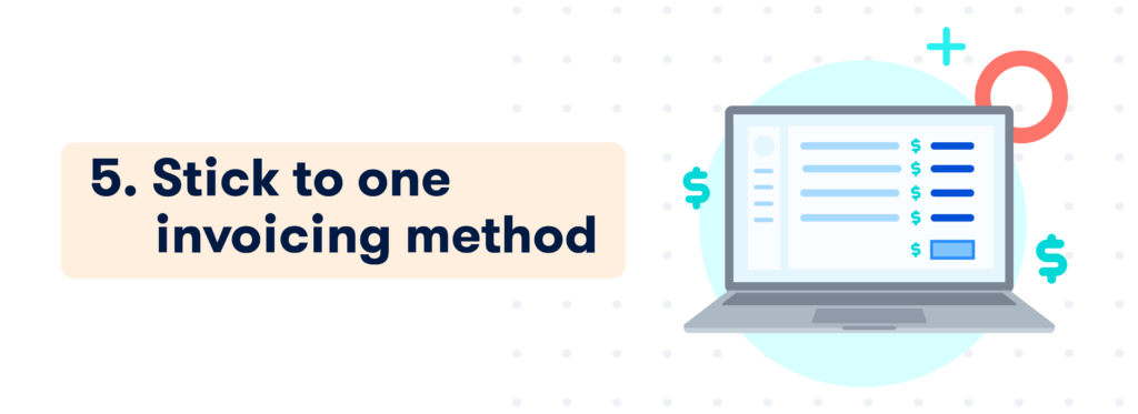 5. Stick to one invoicing method