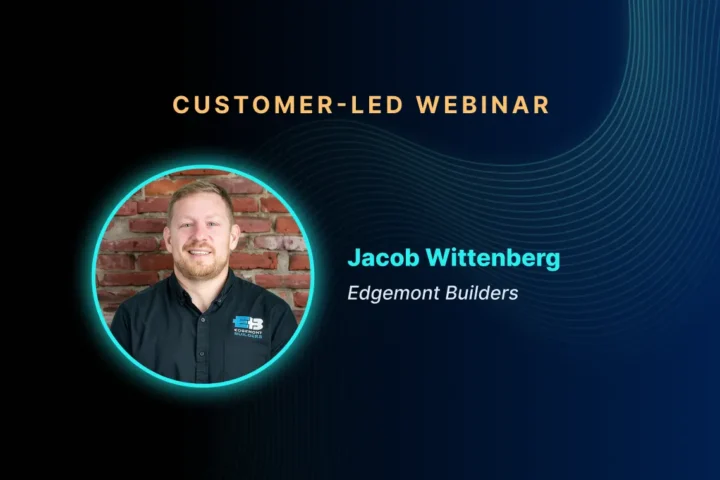 Customer-led webinar promotional graphic featuring Jacob Wittenberg of Edgemont Builders.